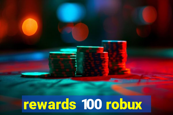 rewards 100 robux